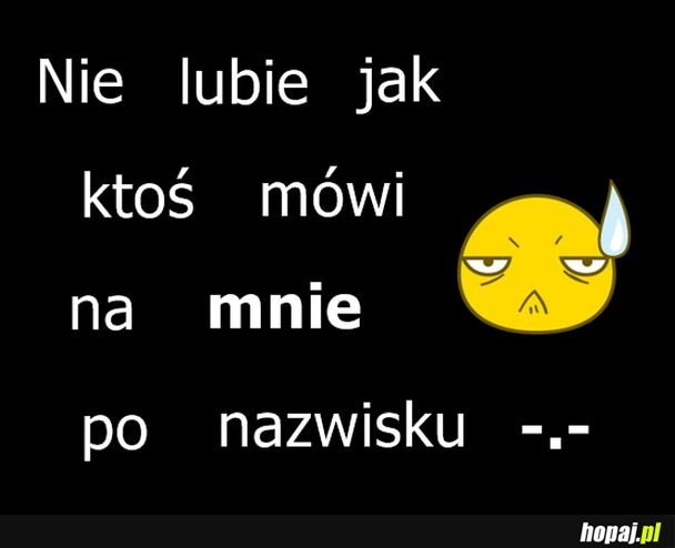 Nie mów do mnie po nazwisku