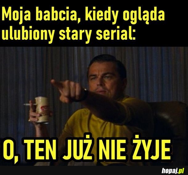 Moja babcia kiedy ogląda serial