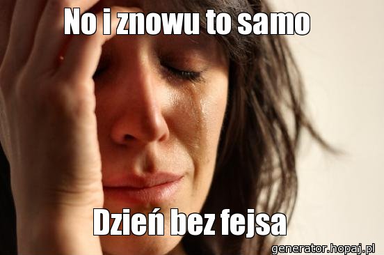 No i znowu to samo 