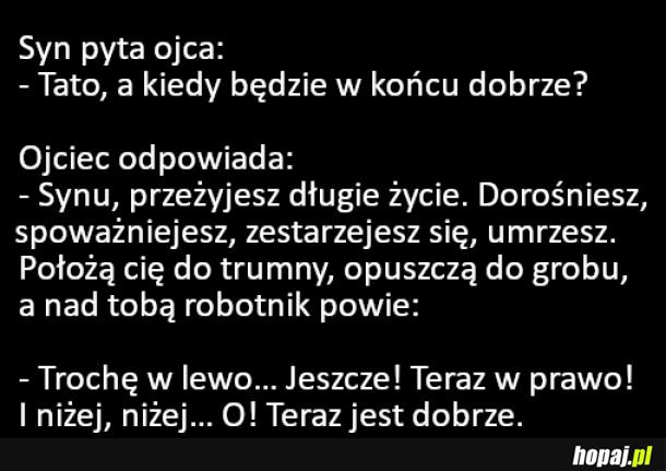 Kiedy będzie dobrze?