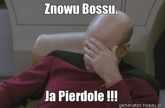 Znowu Bossu.