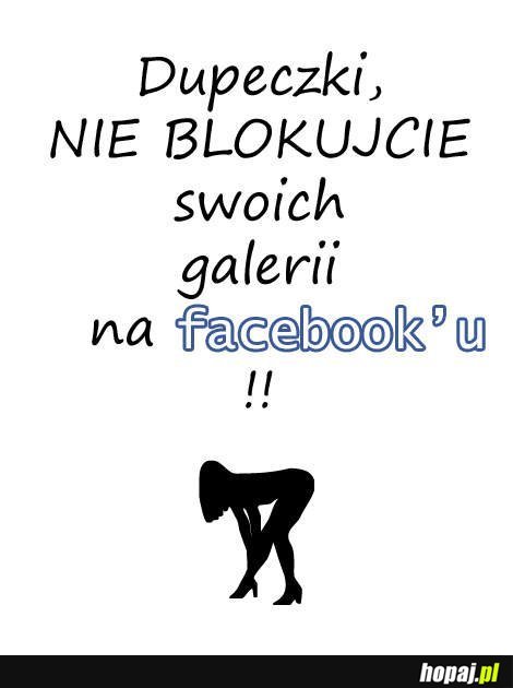 Nie blokujcie swoich galerii na facebook'u!