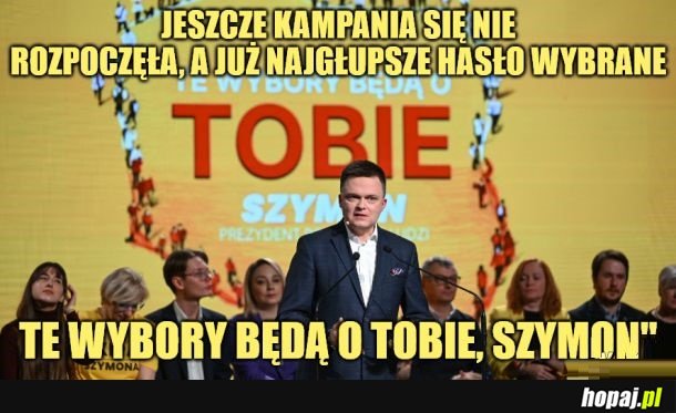 Ta kampania będzie o tobie, Szymon.