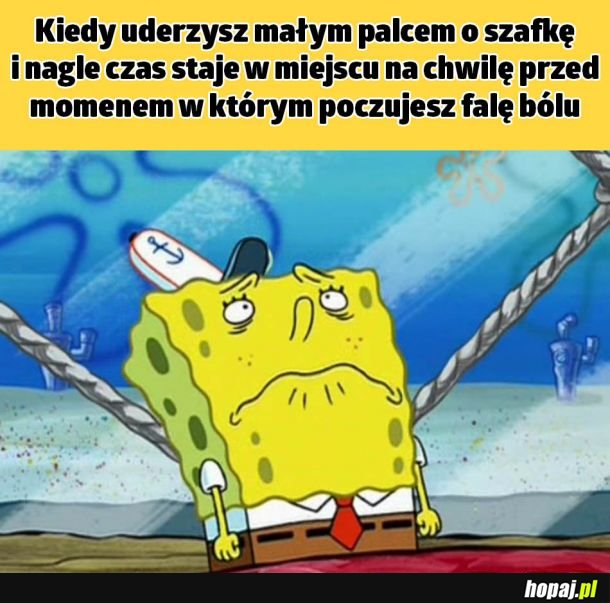 Kiedy uderzysz małym palcem