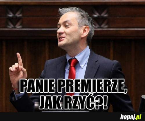 Jak rzyć panie premierze? :D