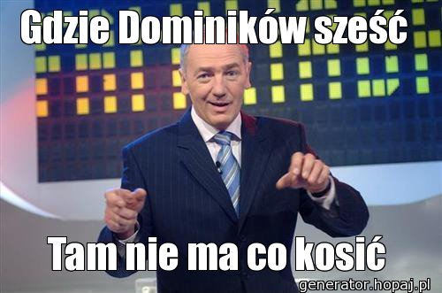 Gdzie Dominików sześć 