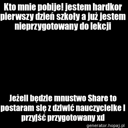 Kto mnie pobije! jestem hardkor pierwszy dzień szkoły a już jestem nieprzygotowany do lekcji