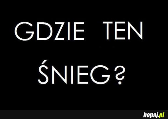 Gdzie ten śnieg?