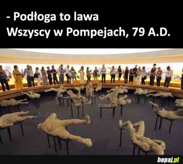 Podłoga to lawa