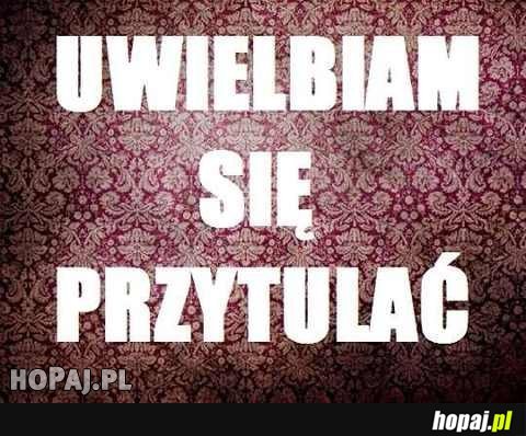 Uwielbiam się przytulac