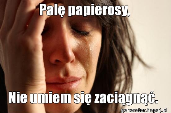 Palę papierosy,