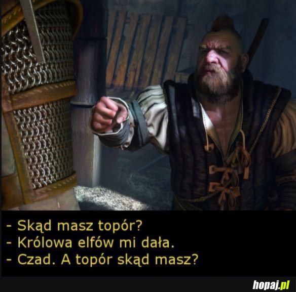 SKĄD MASZ TOPÓR?