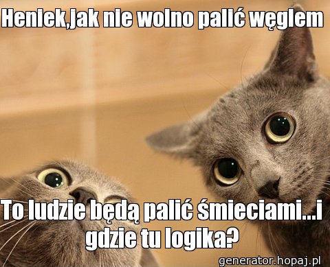 Heniek,jak nie wolno palić węglem