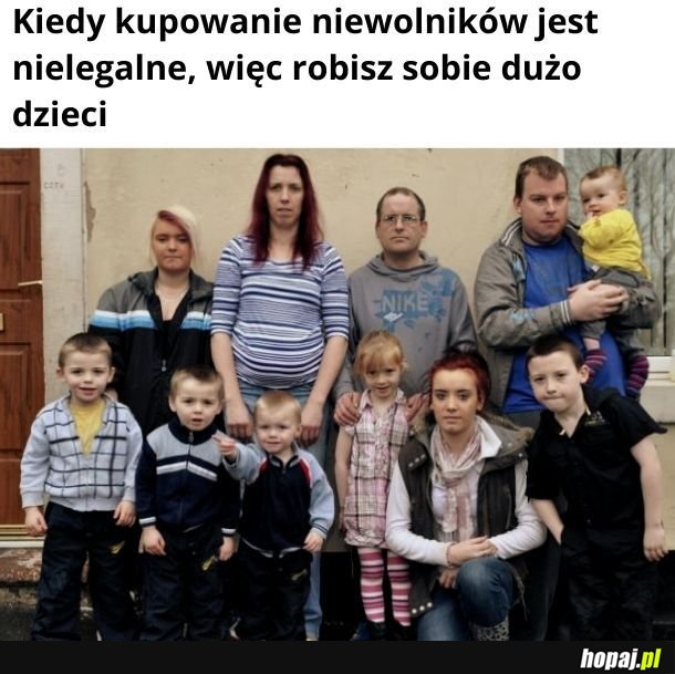 I masz niewolnika, co szklankę wody poda