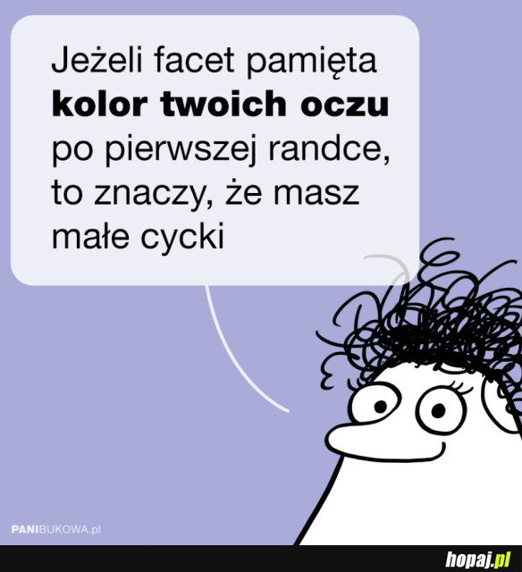 JEŻELI FACET PAMIĘTA KOLOR TWOICH OCZU...