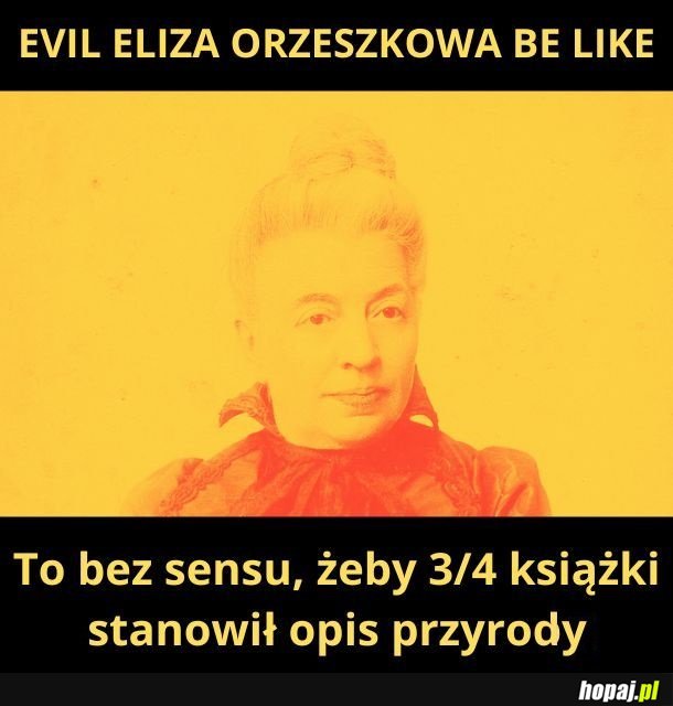 Evil Orzeszkowa.