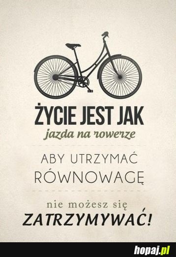 Życie jest jak jazda na rowerze