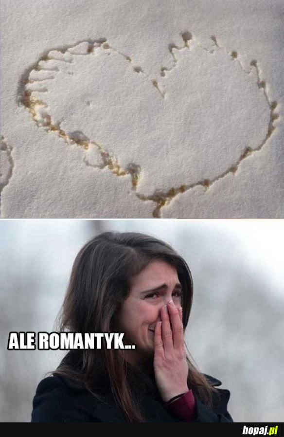 Ale romantyk...