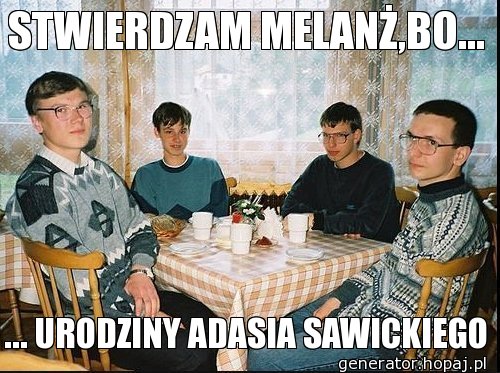 STWIERDZAM MELANŻ,BO...