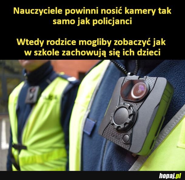 Nauczyciele powinni nosić kamery tak samo jak policjanci