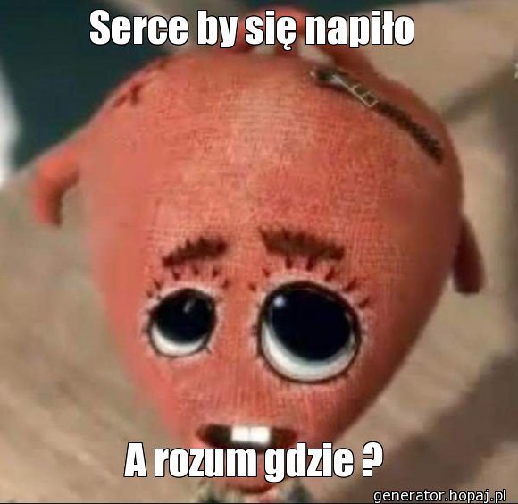 Serce by się napiło 