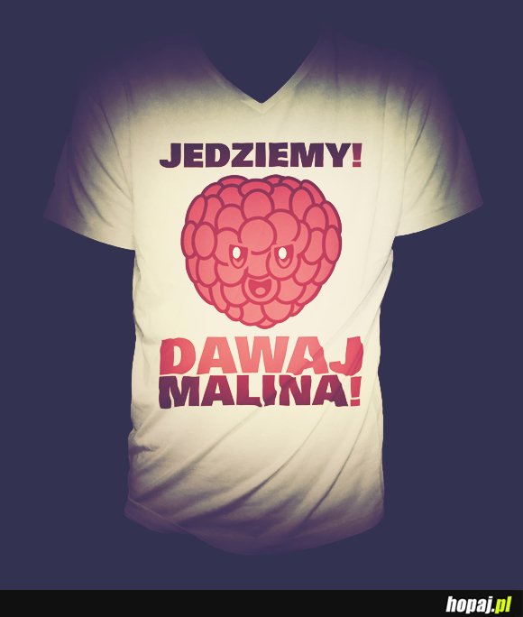 Dawaj MALINA!!!