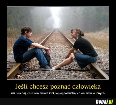 Jeśli chcesz poznać człowieka...
