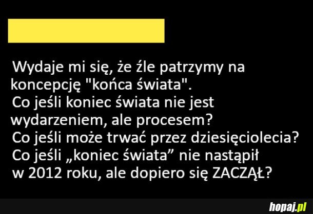 Koniec świata to proces