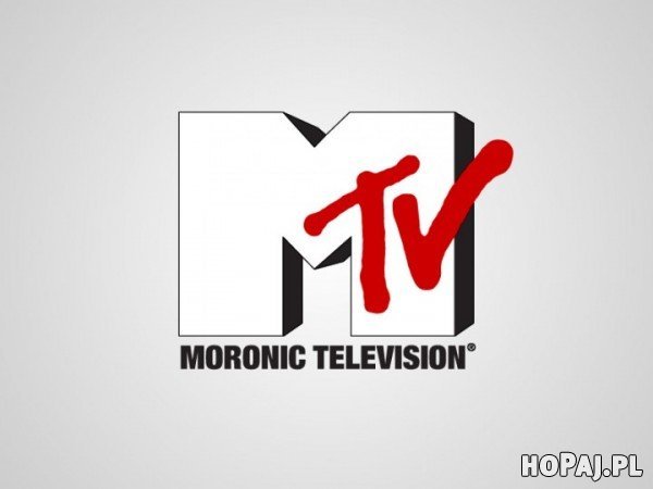 MTV Moronic television