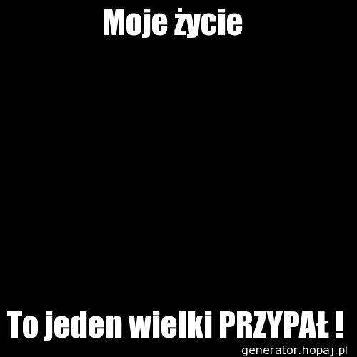 Moje życie 