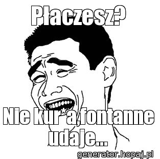 Płaczesz?