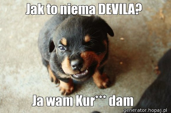 Jak to niema DEVILA?