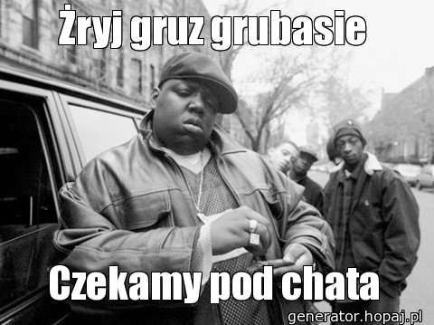 Żryj gruz grubasie