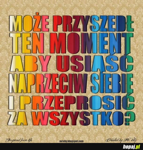 Moze przyszedł moment, by przeprosić?
