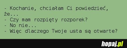Kochanie, chciałam Ci powiedzieć, że...