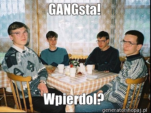 GANGsta!