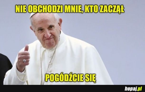 Nie obchodzi mnie, kto zaczął