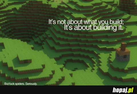 It's not about what you build