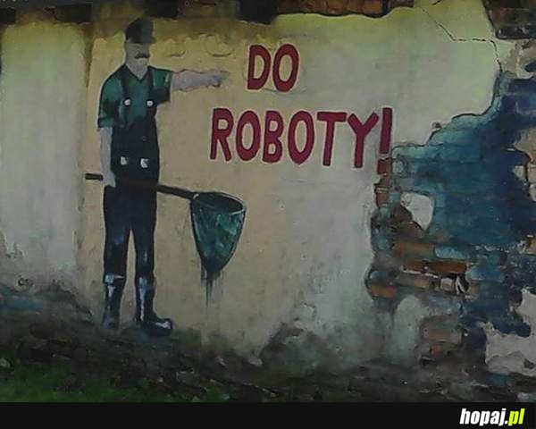 Do roboty!