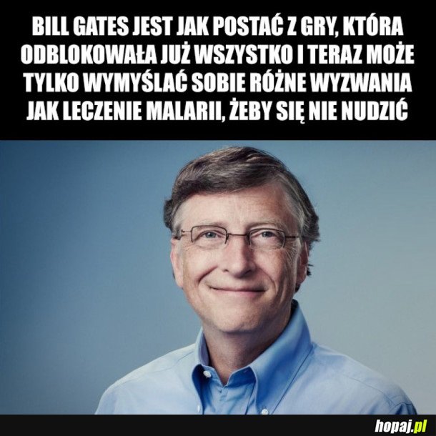 BILL GATES PRZESZEDŁ JUŻ WSZYSTKO