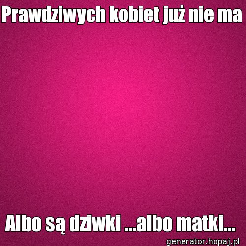 Prawdziwych kobiet już nie ma