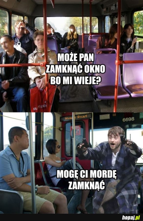 Może pan zamknąć okno?