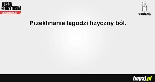 Przeklinanie łagodzi ból fizyczny