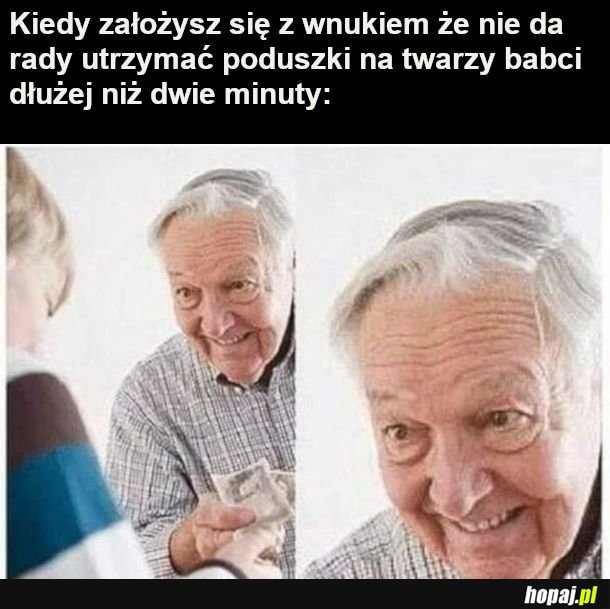  Udowodnij dziadkowi że jesteś gość