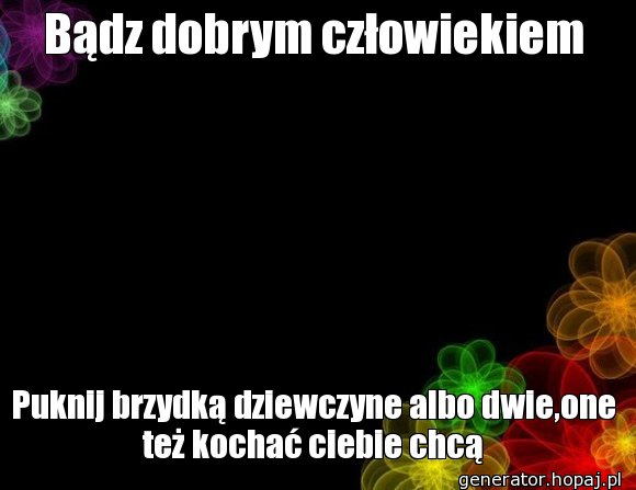 Bądz dobrym człowiekiem