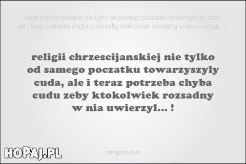 Religii chrześcijańskiej nie tylko od samego początku towarzyszyły cuda...