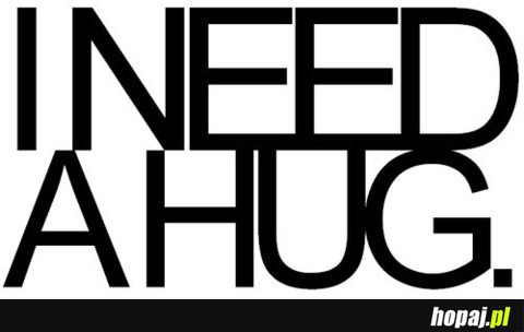 I need a hug