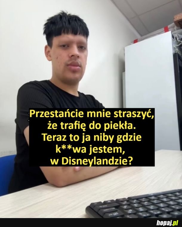 Przestańcie mnie straszyć
