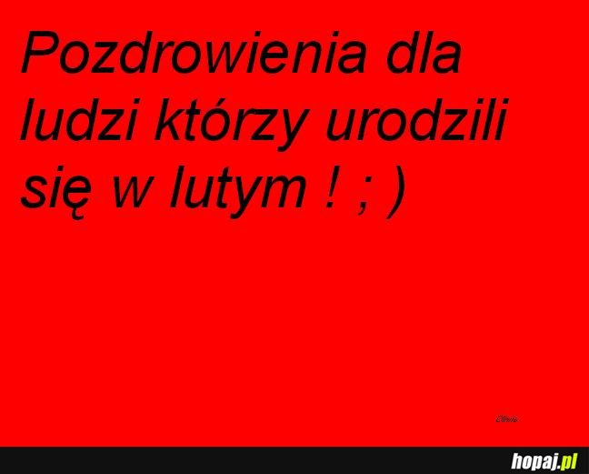 Pozdrowienia dla ludzi którzy...