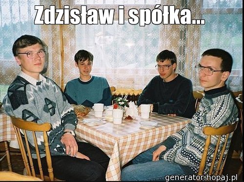 Zdzisław i spółka...